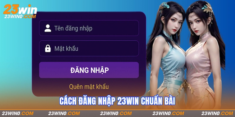 Cách đăng nhập 23Win chuẩn bài