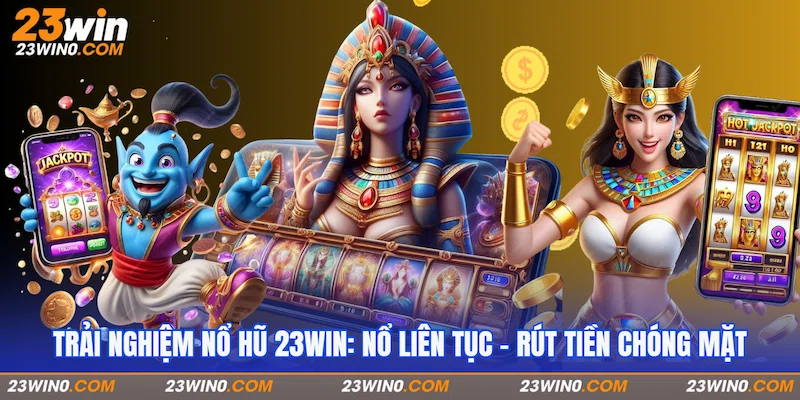 Giới thiệu khái quát Nổ hũ 23Win
