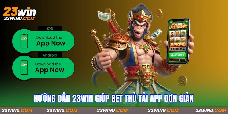 Hướng dẫn 23Win giúp bet thủ tải app đơn giản