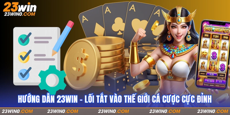 Khái quát hướng dẫn 23Win