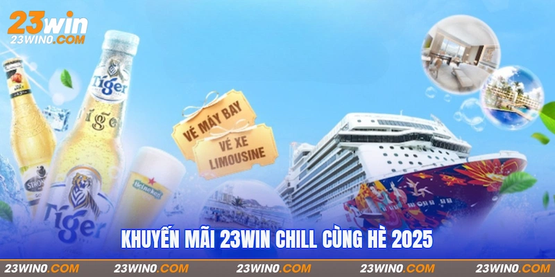 Khuyến mãi 23Win chill cùng hè 2025