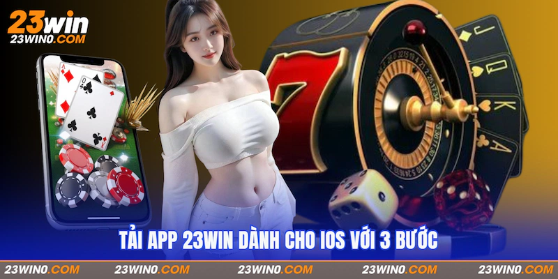 Tải app 23Win dành cho iOS với 3 bước