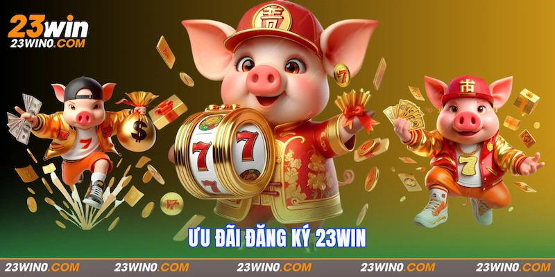 Ưu đãi đăng ký 23Win